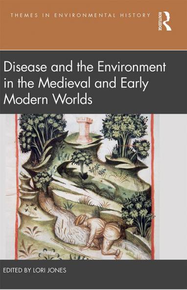 Disease and the Environment in the Medieval and Early Modern Worlds