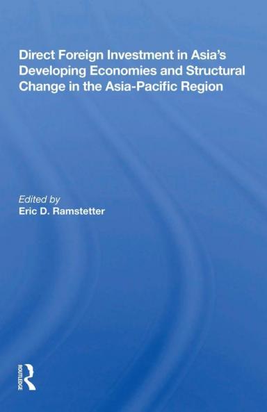 Direct Foreign Investment in Asia's Developing Economies and Structural Change in the Asia-Pacific Region