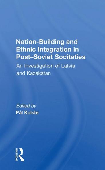 Nation Building and Ethnic Integration in Post-Soviet Societies