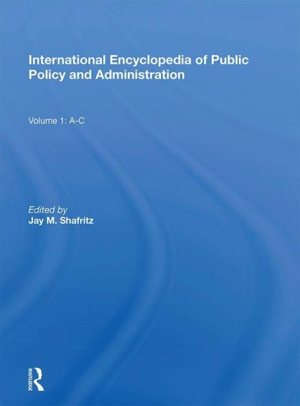 International Encyclopedia of Public Policy and Administration Volume 1