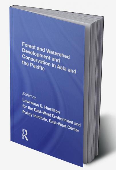 Forest and Watershed Development and Conservation in Asia and the Pacific