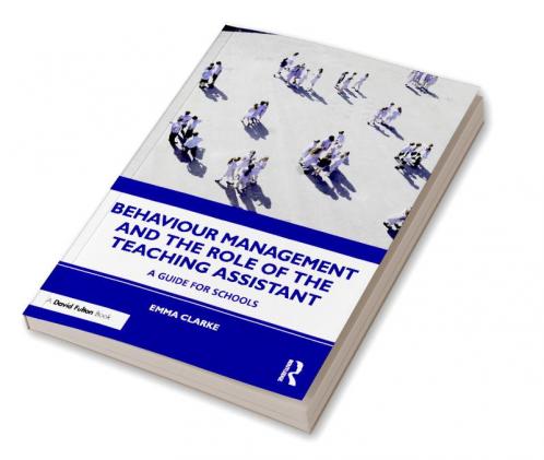 Behaviour Management and the Role of the Teaching Assistant