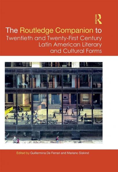Routledge Companion to Twentieth and Twenty-First Century Latin American Literary and Cultural Forms