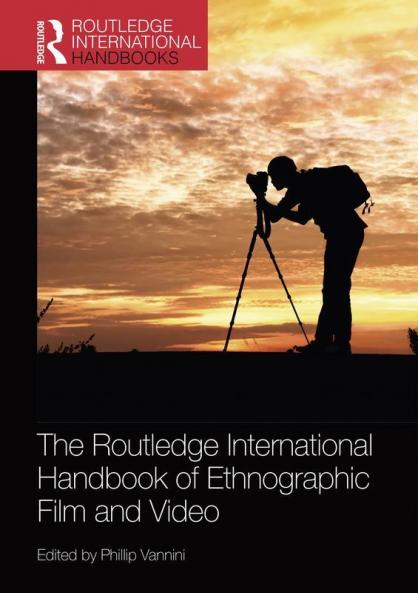 Routledge International Handbook of Ethnographic Film and Video
