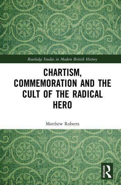 Chartism Commemoration and the Cult of the Radical Hero