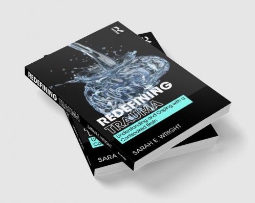 Redefining Trauma: Understanding and Coping with a Cortisoaked Brain