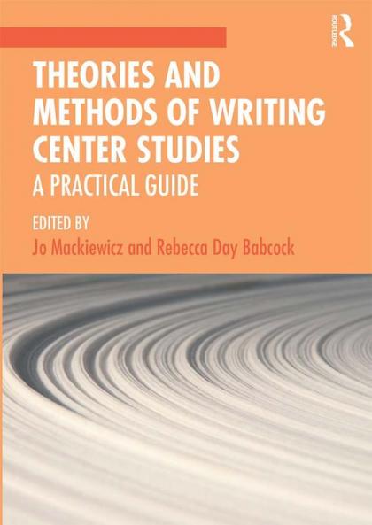 Theories and Methods of Writing Center Studies