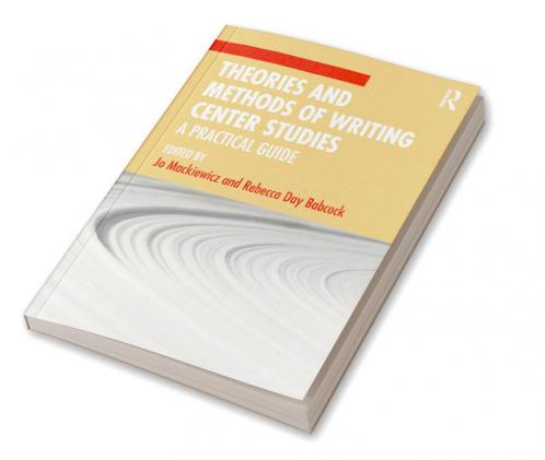 Theories and Methods of Writing Center Studies