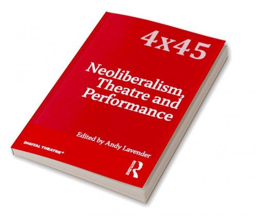 Neoliberalism Theatre and Performance