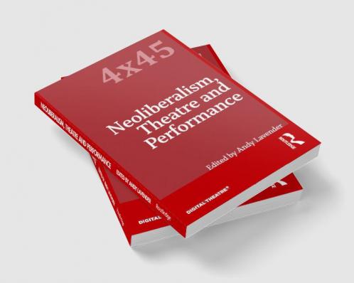 Neoliberalism Theatre and Performance