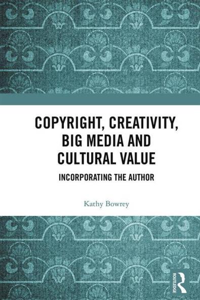 Copyright Creativity Big Media and Cultural Value