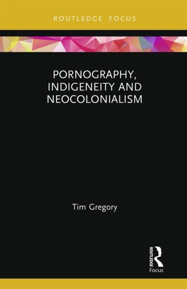 Pornography Indigeneity and Neocolonialism