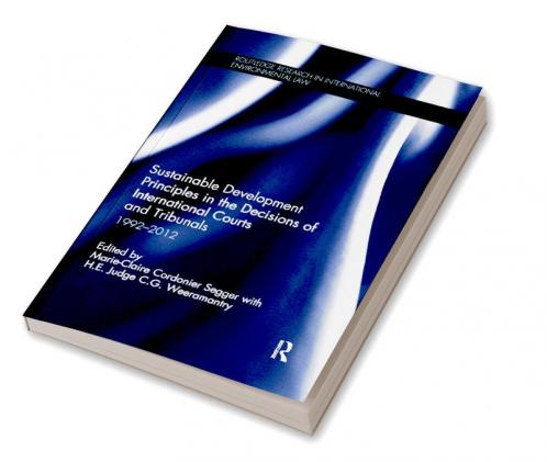 Sustainable Development Principles in the Decisions of International Courts and Tribunals
