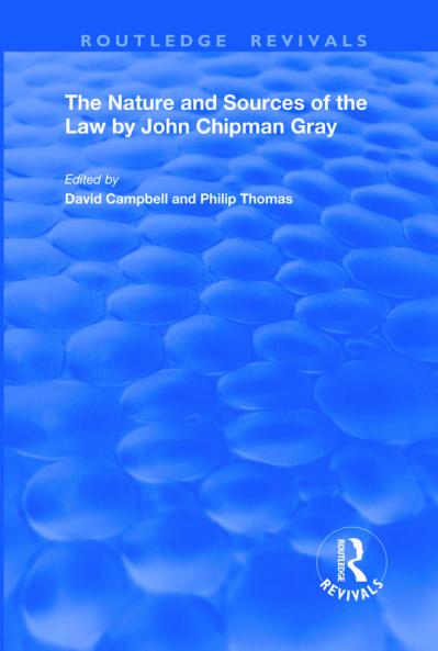 Nature and Sources of the Law by John Chipman Gray
