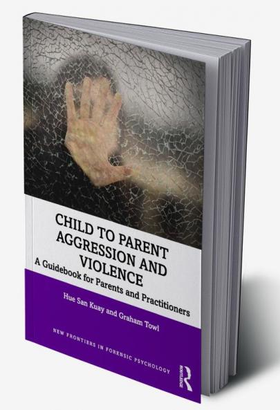 Child to Parent Aggression and Violence