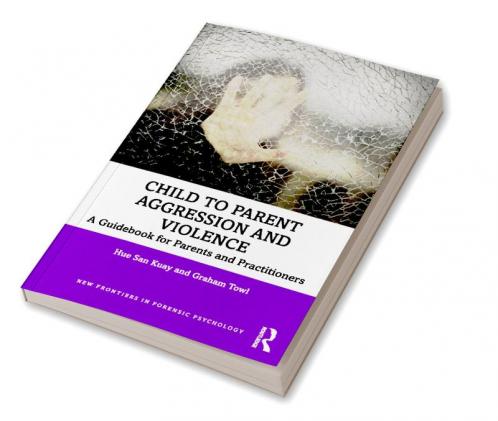 Child to Parent Aggression and Violence