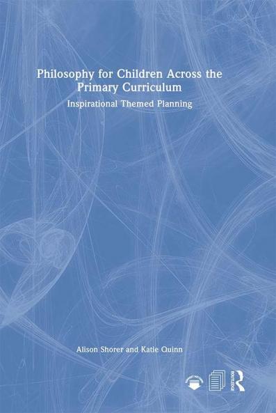 Philosophy for Children Across the Primary Curriculum