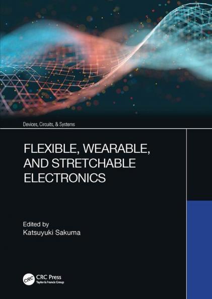 Flexible Wearable and Stretchable Electronics