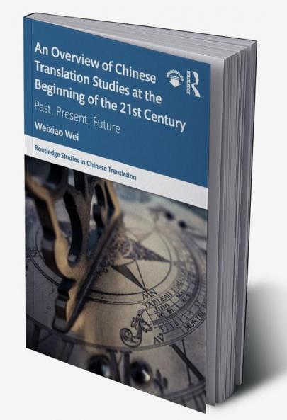 Overview of Chinese Translation Studies at the Beginning of the 21st Century