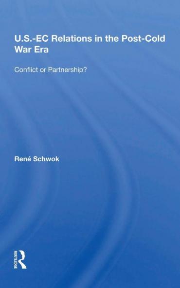 U.S.- EC Relations in the Post-Cold War Era