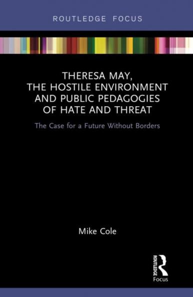 Theresa May The Hostile Environment and Public Pedagogies of Hate and Threat