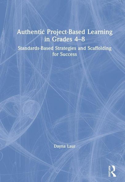 Authentic Project-Based Learning in Grades 4-8