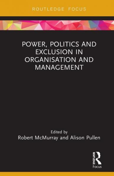 Power Politics and Exclusion in Organization and Management