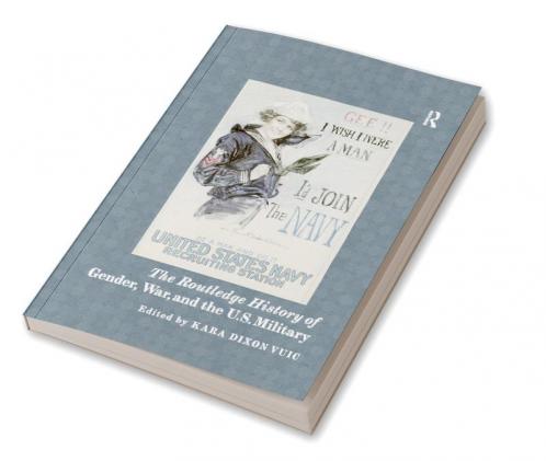 Routledge History of Gender War and the U.S. Military