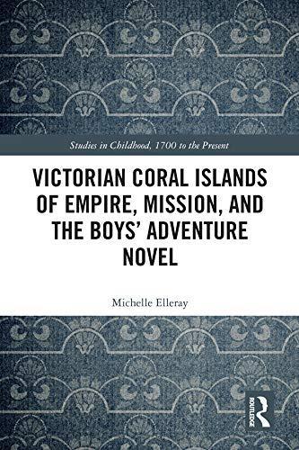 Victorian Coral Islands of Empire Mission and the Boys' Adventure Novel