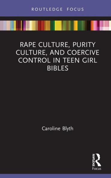 Rape Culture Purity Culture and Coercive Control in Teen Girl Bibles