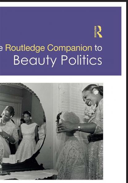 Routledge Companion to Beauty Politics