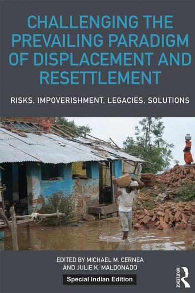 Challenging the Prevailing Paradigm of Displacement and Resettlement