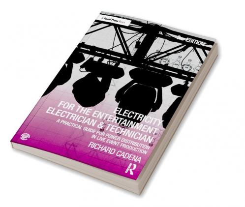 Electricity for the Entertainment Electrician & Technician