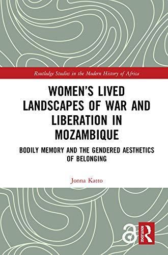 Women’s Lived Landscapes of War and Liberation in Mozambique