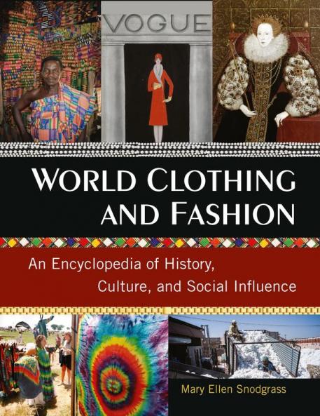 World Clothing and Fashion: An Encyclopedia of History Culture and Social Influence