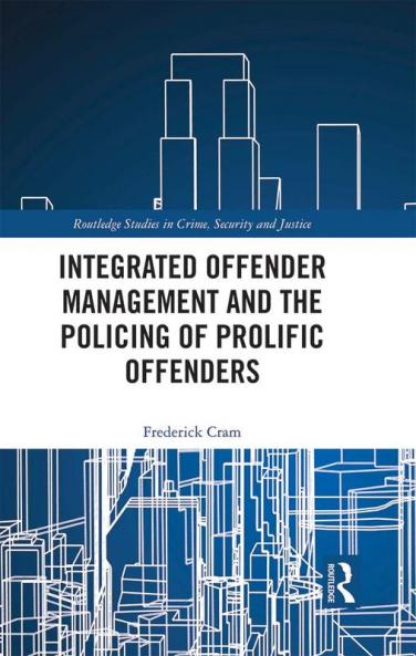 Integrated Offender Management and the Policing of Prolific Offenders