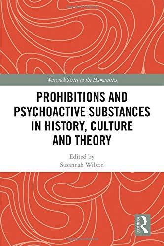 Prohibitions and Psychoactive Substances in History Culture and Theory
