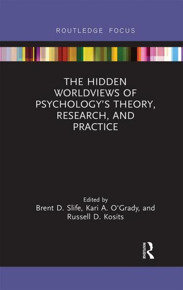 Hidden Worldviews of Psychology’s Theory Research and Practice