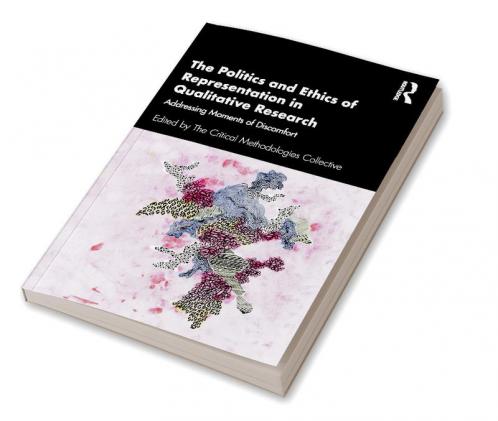 Politics and Ethics of Representation in Qualitative Research