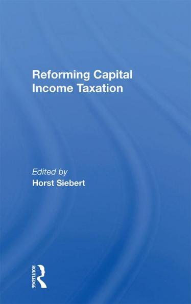 Reforming Capital Income Taxation