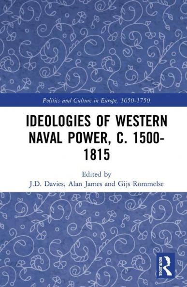 Ideologies of Western Naval Power c. 1500-1815