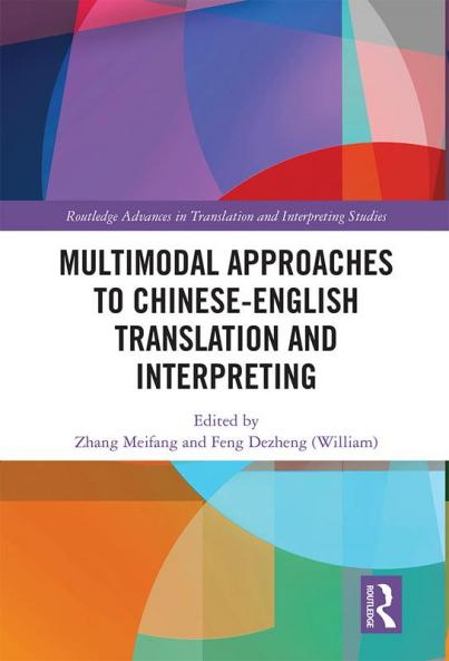 Multimodal Approaches to Chinese-English Translation and Interpreting