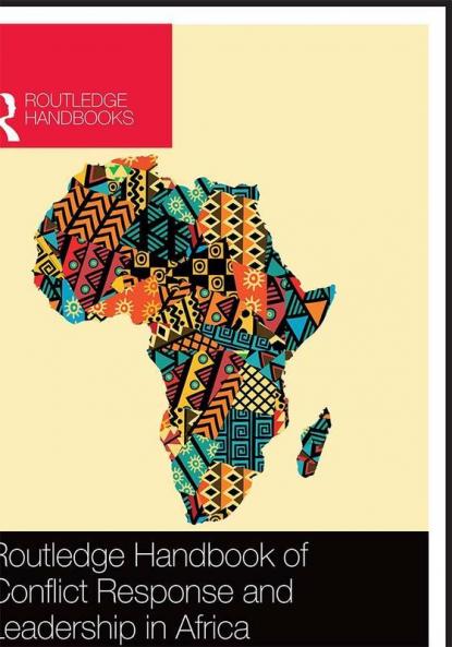 Routledge Handbook of Conflict Response and Leadership in Africa