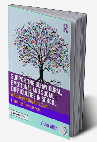 Supporting Behavioural Emotional and Social Difficulties in School