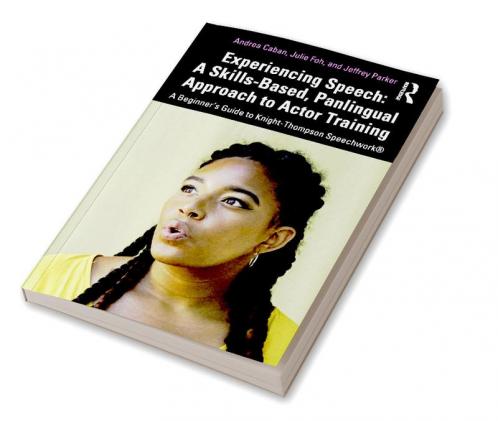 Experiencing Speech: A Skills-Based Panlingual Approach to Actor Training
