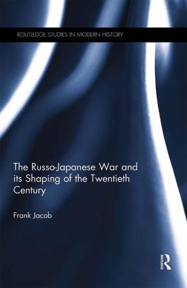 Russo-Japanese War and Its Shaping of the Twentieth Century