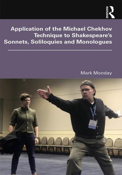 Application of the Michael Chekhov Technique to Shakespeare's Sonnets Soliloquies and Monologues