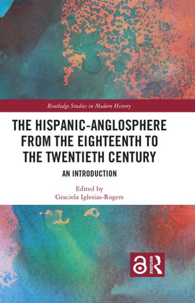 Hispanic-Anglosphere from the Eighteenth to the Twentieth Century