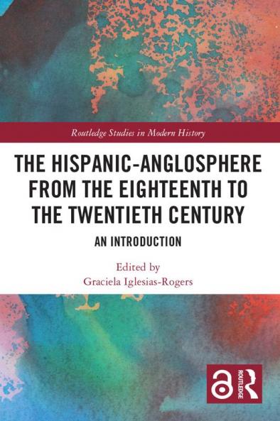 Hispanic-Anglosphere from the Eighteenth to the Twentieth Century