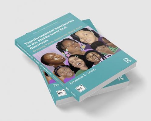 Transformational Sanctuaries in the Middle Level ELA Classroom